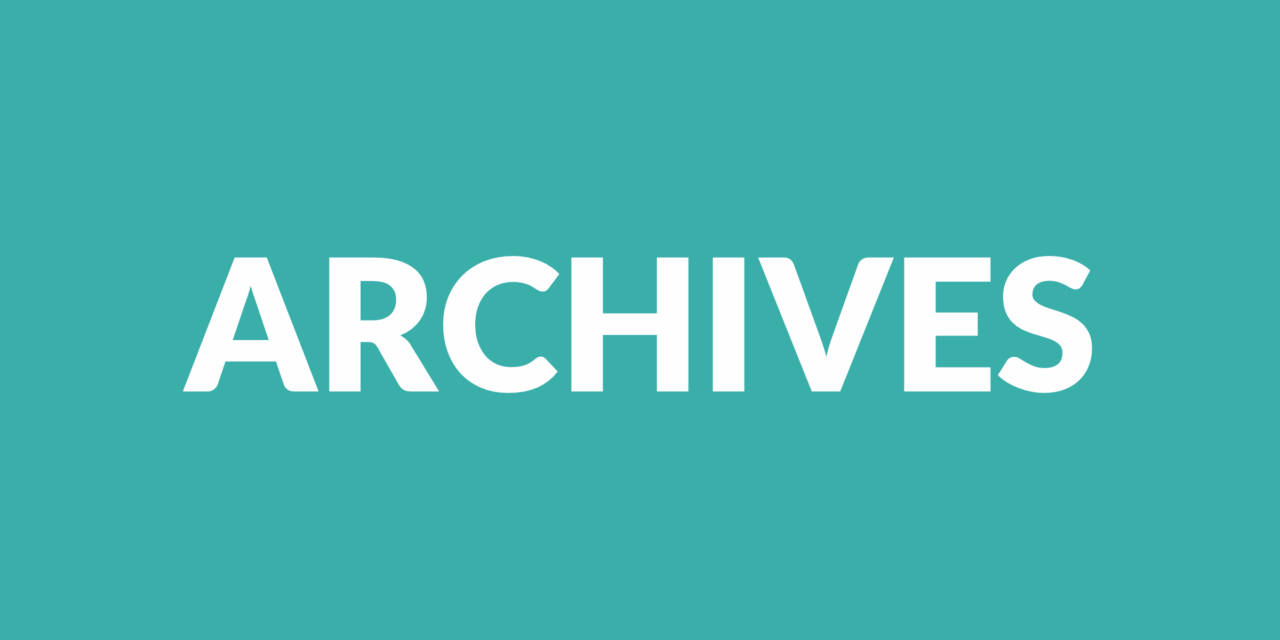 Archives: Where Completed Projects Go to Rest (Organizing with PARA)
